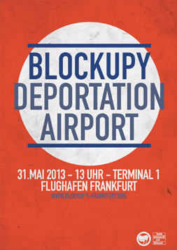 Blockupy Deportation Airport
Fr. 31. Mai 2013, 13:00 Uhr
Terminal 1, Flughafen Frankfurt